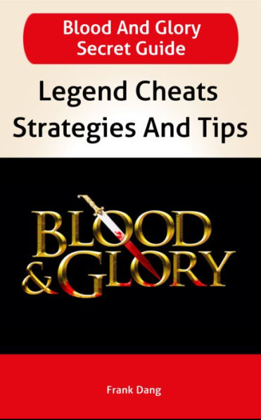 Blood and Glory Guide: Legend Cheats, Walkthroughs, Strategies And Tips