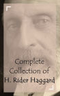 Complete Collection of H. Rider Haggard (Huge Collection Including Allan and the Holy Flower, Allan Quatermain, Allan's Wife, Ayesha, King Solomon's Mines, Montezuma's Daughter, She, She and Allan, The Ancient Allan, The Wizard, And A Lot More)