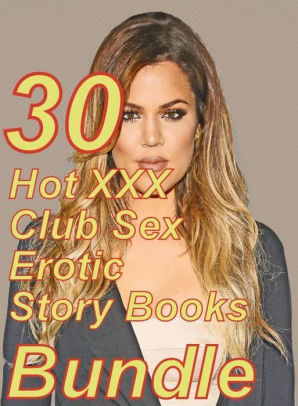 Club Sex: 30 Hot XXX Club Sex Erotic Story Books Bundle ( sex, porn,  fetish, bondage, oral, anal, ebony,domination,erotic sex stories, adult,  xxx, ...