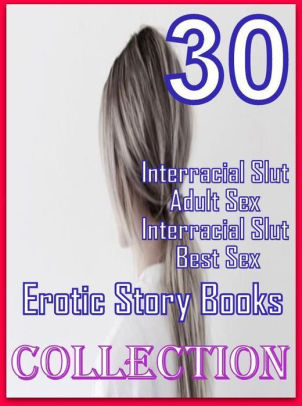 302px x 406px - Adult: 30 Interracial Slut Adult Sex Interracial Slut Best Sex Erotic Story  Books Collection ( sex, porn, fetish, bondage, oral, anal, ebony, ...