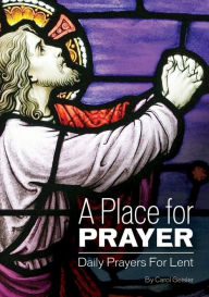 Title: A Place for Prayer: Daily Prayers for Lent, Author: Carol Geisler