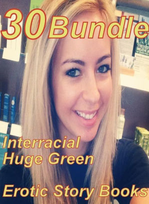 298px x 406px - Huge Green: 30 Interracial Huge Green Erotic Story Books Bundle ( sex,  porn, fetish, bondage, oral, anal, ebony,domination,erotic sex stories,  adult, ...