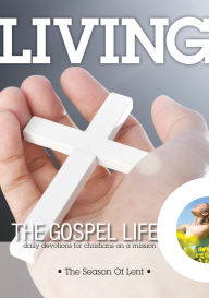 Title: Living the Gospel Life: The Season of Lent 2016, Author: David Mead