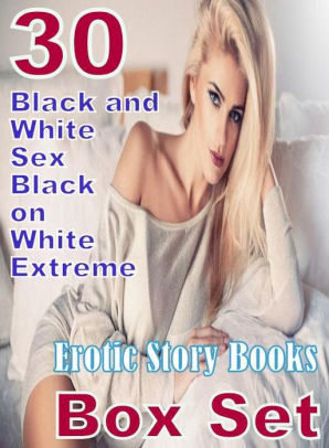 Anal Story Movie - Sex: 30 Black and White Sex Black on White Extreme Erotic Story Books Box  Set ( sex, porn, fetish, bondage, oral, anal, ebony, domination, erotic sex  ...