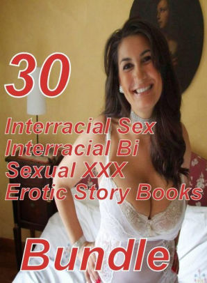Interracial Bi Sex Porn - Sexual: 30 Interracial Bi Sexual XXX Sex Interracial Erotic Story Books  Bundle ( sex, porn, fetish, bondage, oral, anal, ebony,domination,erotic  sex ...