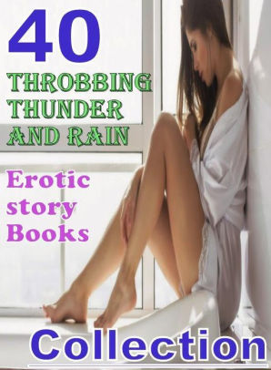 Erotic 40 Throbbing Thunder And Rain Erotic Story Books Collection Sex Porn Erotic 40 Throbbing Thunder And Rain Erotic Story Books Collection Sex Porn