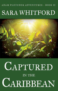 Title: Captured in the Caribbean, Author: Sara Whitford