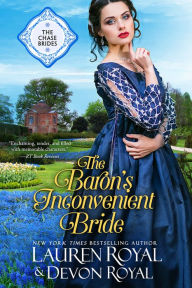 Title: The Baron's Inconvenient Bride: A Sweet & Clean Historical Romance (The Chase Brides, Book 6), Author: Lauren Royal