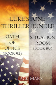 Title: Luke Stone Thriller Bundle: Oath of Office (#2) and Situation Room (#3), Author: Jack Mars