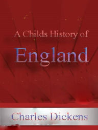 Title: A Childs History of England, Author: Charles Dickens