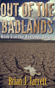 Title: Out of the Badlands (Badlands Series #3), Author: Brian J. Jarrett