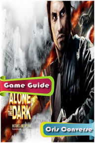 Title: Alone in the Dark Game Guide, Author: Cris Converse