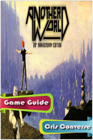 Title: Another World Game Guide, Author: Cris Converse