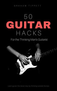 Title: 50 Guitar Hacks for the Thinking Man's Guitarist, Author: Georgia Fotio