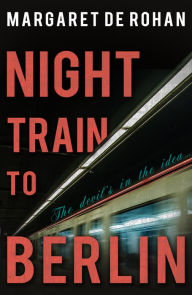 Title: Night Train to Berlin, Author: Margaret de Rohan