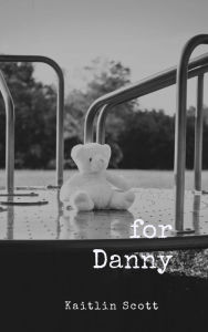 Title: For Danny, Author: Kaitlin Scott