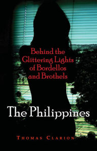 Title: Bordellos and Brothels: The Philippines, Author: Thomas Clarion