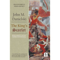 Title: The King's Scarlet, Author: John M. Danielski
