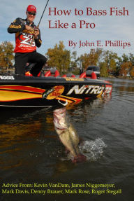 Title: How to Bass Fish Like a Pro, Author: John E. Phillips