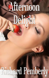 Title: Afternoon Delight, Author: Richard Pemberly