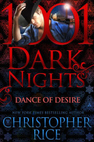 Title: Dance of Desire (1001 Dark Nights Series), Author: Christopher Rice