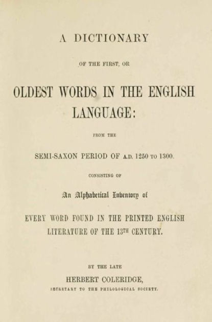 A Dictionary of the First or Oldest Words in the English Language by ...