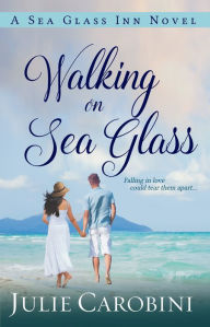 Title: Walking on Sea Glass: A Sea Glass Inn Novel, Author: Julie Carobini