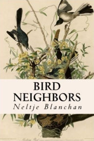 Title: Bird Neighbors by Neltje Blanchan, Author: Mike Morley