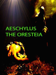 Title: Aeschylus The Oresteia, Author: Aeschylus