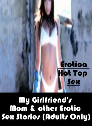 erotic stories girlfriends mom Erotic stories girlfriends mom