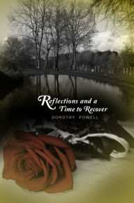 Title: Reflections and a Time to Recover, Author: Dorothy Powell