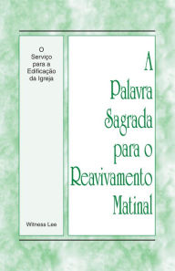 Title: A Palavra Sagrada para o Reavivamento Matinal - O Servico para a Edificacao da Igreja, Author: Witness Lee