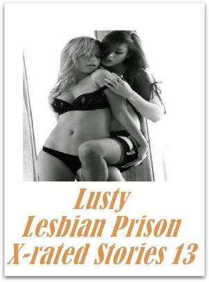 Hardcore Lesbian Prison Porn - Erotic Nude book: Lesbian Prison Hardcore Prison Lusty Lesbian Prison  X-rated Stories 13 ( sex, porn, fetish, bondage, oral, anal, ebony, hentai,  ...