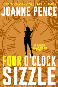 Title: Four O'Clock Sizzle (Inspector Rebecca Mayfield Series #4), Author: Joanne Pence