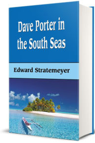 Title: Dave Porter In The South Seas (Illustrated), Author: Edward Stratemeyer