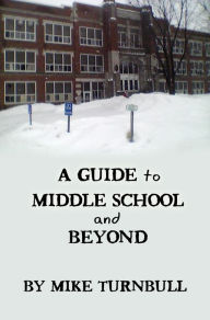 Title: A Guide to Middle School and Beyond, Author: Mike Turnbull