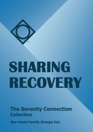 Title: Sharing Recovery - The Serenity Connection Collection, Author: Nar-Anon FGH Inc