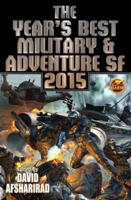 Title: The Year's Best Military & Adventure SF 2015, Author: David Ashfarirad