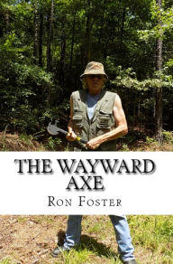 Title: The Wayward Axe, Author: Ron Foster