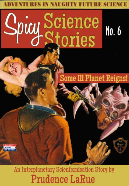 Spicy Science Stories No. 6: Some Ill Planet Reigns (Science Fiction Menage Erotica)