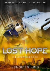 Title: Shadow Lands Blackwings: Lost Hope, Author: Jennifer Liss