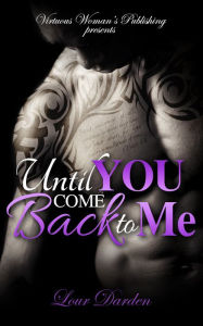 Title: Until You Come Back To Me, Author: Lour Darden