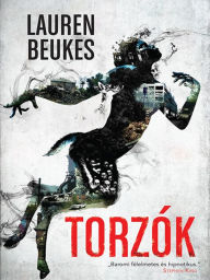 Title: Torzók (Broken Monsters), Author: Lauren Beukes