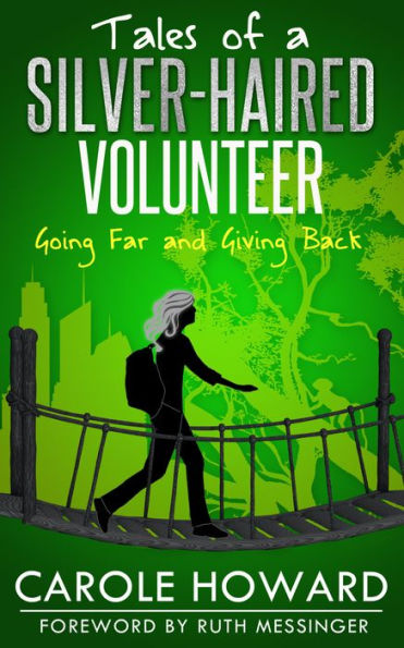 Tales of a Silver-Haired Volunteer: Going Far and Giving Back