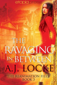 Title: The Ravaging in Between, Author: A. J. Locke