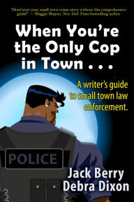 Title: When Youre the Only Cop in Town . . ., Author: Debra Dixon