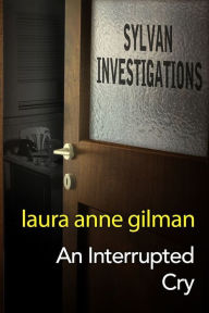 Title: An Interrupted Cry, Author: Laura Anne Gilman