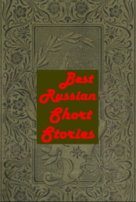 Title: Best Russian Short Stories- Queen Of Spades Cloak District Doctor Christmas Tree And The Wedding God Sees The Truth But Waits How A Muzhik Fed Two Officials Shades Signal Darling Bet Vanka Hide And Seek Dethroned Servant One Autumn Night Her Lover Lazarus, Author: A.S. Pushkin