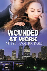 Title: Wounded at Work, Author: Mitzi Pool Bridges