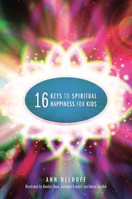 Title: Sixteen Keys to Spiritual Happiness for Kids, Author: Ann Ollhoff